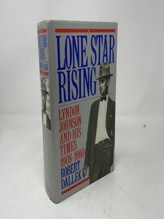 Lone Star Rising: Lyndon Johnson and His Times, 1908-1960