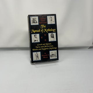 The Manual of Mythology: Greek & Roman, Norse & Old German, Hindu & Egyptian Mythology