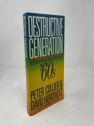 Item #424846 Destructive Generation: Second Thoughts About the '60s. Peter Collier, David Horowitz