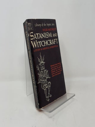 Item #424913 Satanism and Witchcraft: A Study in Medieval Superstition. Jules Michelet