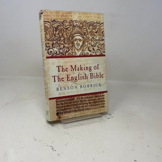 The Making of the English Bible : The Story of the English Bible and the Revolution It Inspired