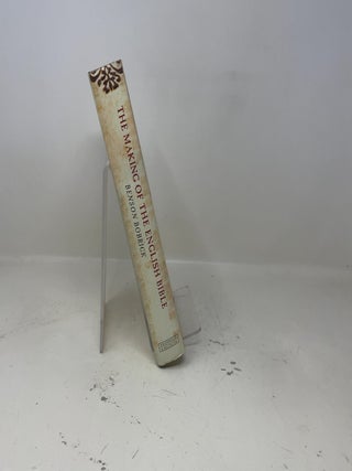 The Making of the English Bible : The Story of the English Bible and the Revolution It Inspired