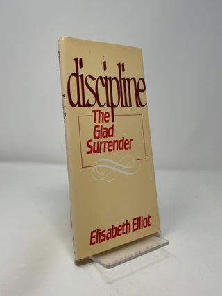 Item #424926 Discipline, the Glad Surrender. Elisabeth Elliot