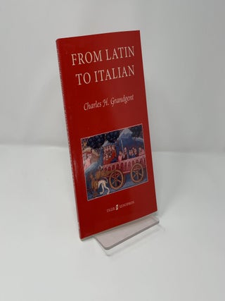 Item #425126 From Latin to Italian : An Historical Outline of the Phonology and Morphology of the...