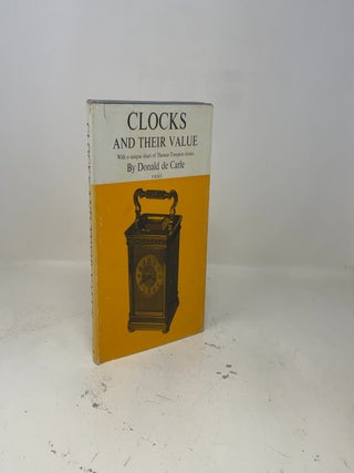 Clocks and Their Value: Illustrated Guide to Ancient and Modern Clocks with a Unique Chart of All Known Tompion Clocks