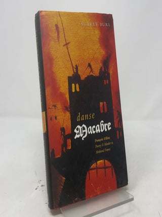 Danse Macabre: Francois Villon - Poetry and Murder in Medieval France