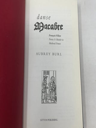 Danse Macabre: Francois Villon - Poetry and Murder in Medieval France