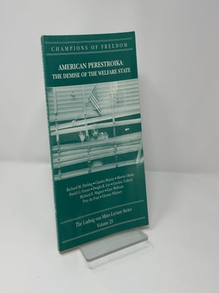 Champions of Freedom: American Perestroika the Demise of the Welfare State Vol 23