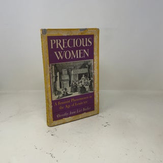 Item #425295 Precious Women: A Feminist Phenomenon in the Age of Louis XIV. Dorothy Anne Liot Backer