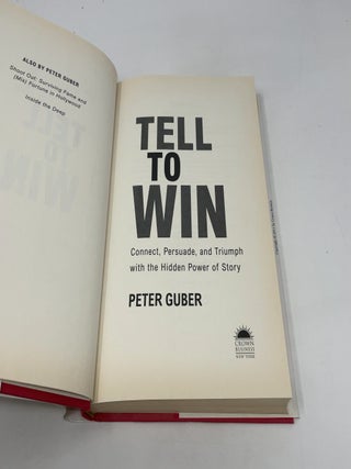 Tell to Win: Connect, Persuade, and Triumph with the Hidden Power of Story