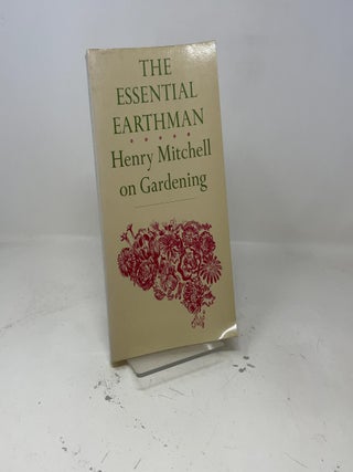 The Essential Earthman: Henry Mitchell on Gardening