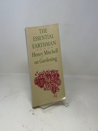 The Essential Earthman: Henry Mitchell on Gardening