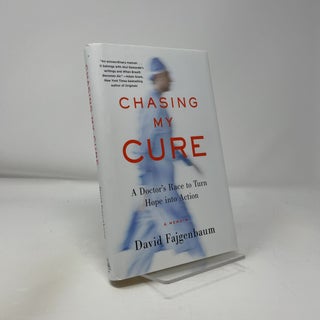 Chasing My Cure: A Doctor's Race to Turn Hope Into Action