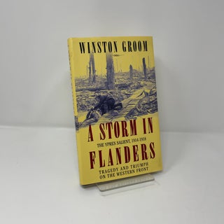 A Storm in Flanders: The Ypres Salient, 1914-1918: