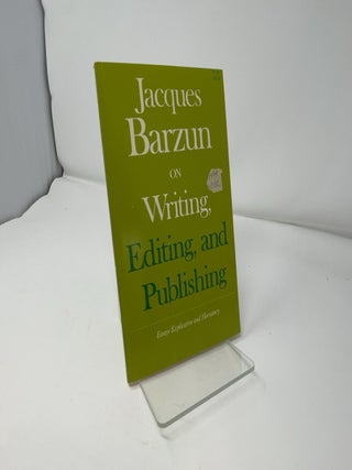 On Writing, Editing and Publishing: Essays Explicative and Hortatory
