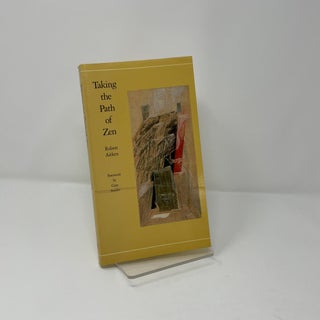 Item #426246 Taking the Path of Zen. Robert Aitken