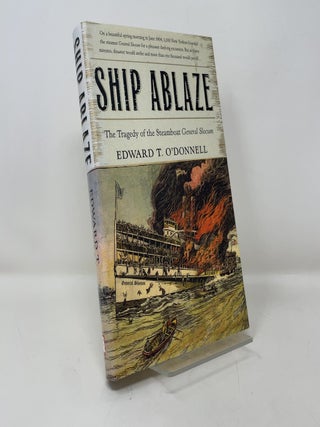 Ship Ablaze: The Tragedy of the Steamboat General Slocum