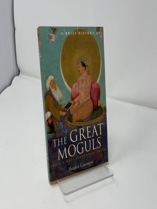 A Brief History of the Great Moguls: India's Most Flamboyant Rulers