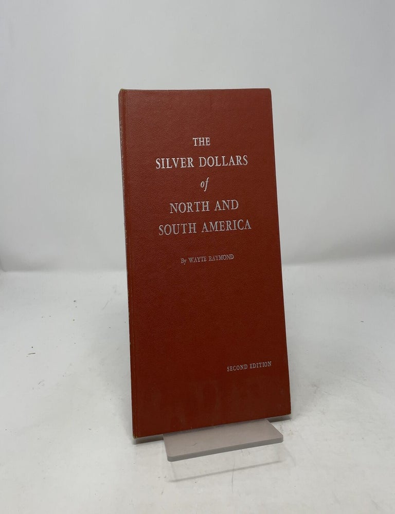 Item #426535 The Silver Dollars of North and South America. Wayte Raymond.