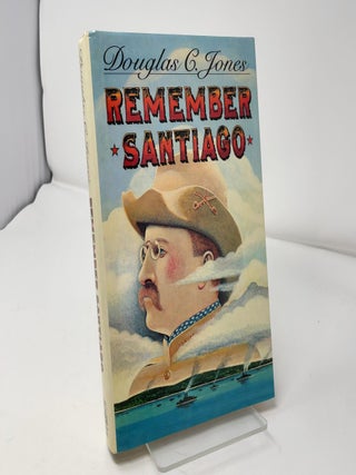 Item #426545 Remember Santiago. Douglas C. Jones