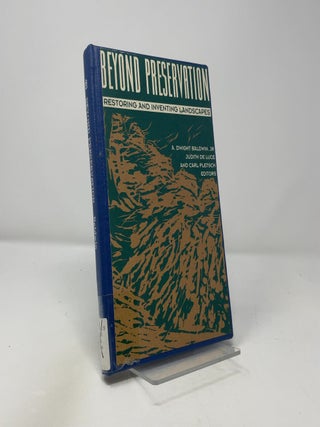 Item #426738 Beyond Preservation - Restoring and Inventing Landscapes. A. Dwight Baldwin Jr