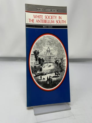Item #426930 White Society in the Antebellum South. Bruce Collins
