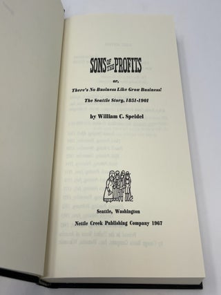 Sons of the Profits: Or, There's No Business Like Grow Business! The Seattle Story, 1851-1901