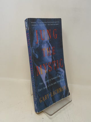 Jung the Mystic: The Esoteric Dimensions of Carl Jung's Life and Teachings