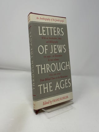 Letters of Jews Through the Ages - From Biblical Times to the Middle of the Eighteenth Century (Volume One)
