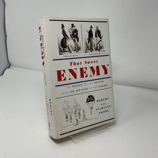 That Sweet Enemy: The French and the British from The Sun King to the Present