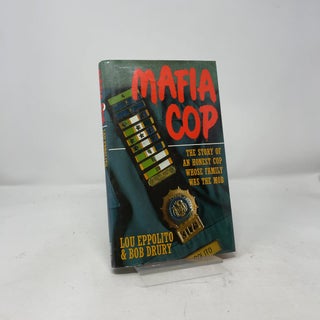 Item #428005 Mafia Cop: The Story of an Honest Cop Whose Family Was the Mob. Lou Eppolito, Bob Drury