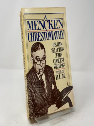 A Mencken Chrestomathy: His Own Selection of His Writings