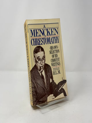 A Mencken Chrestomathy: His Own Selection of His Writings
