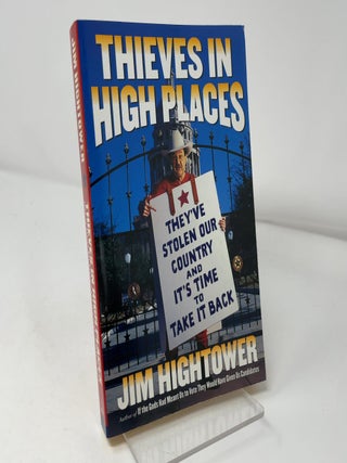 Item #428858 Thieves in High Places. Jim Hightower