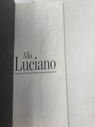 Alla Luciano: Maestro Luciano Pavarotti's Original Recipes and Cooking Secrets