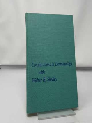 Consultations in dermatology with Walter B. Shelle