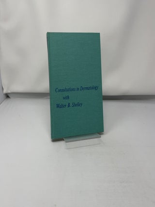 Consultations in dermatology with Walter B. Shelle