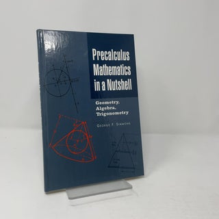 Precalculus mathematics in a nutshell: Geometry, algebra, trigonometry