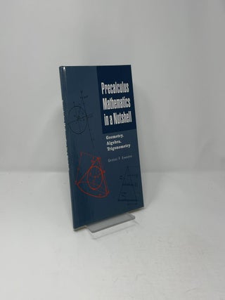 Precalculus mathematics in a nutshell: Geometry, algebra, trigonometry