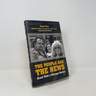 The People Are the News: Grant Pick's Chicago Stories