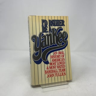 Item #429471 I'd Rather be a Yankee. John Tullius