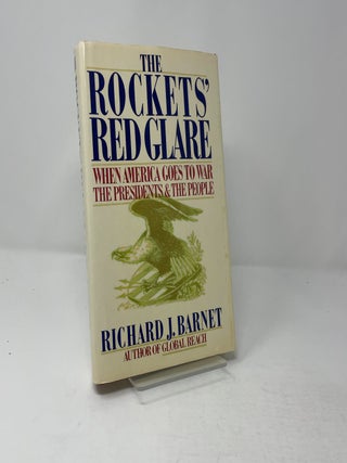 Item #429510 The Rockets' Red Glare When America Goes to War the Presidents and the People....