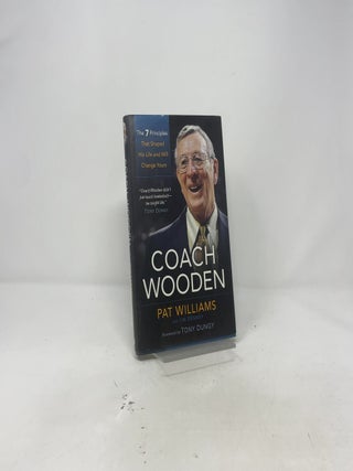 Coach Wooden: The 7 Principles That Shaped His Life and Will Change Yours