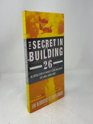 The Secret in Building 26: The Untold Story of America's Ultra War Against the U-boat Enigma Codes