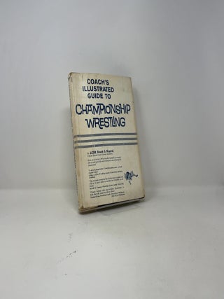 Coach's Illustrated Guide to Championship Wrestling