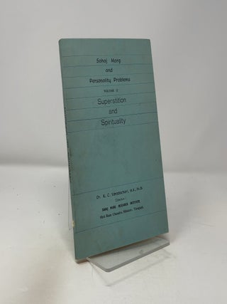 Item #429841 Sahaj Marg and Personality Problems Vol. II Superstition and Spirituality. Dr. K. C....