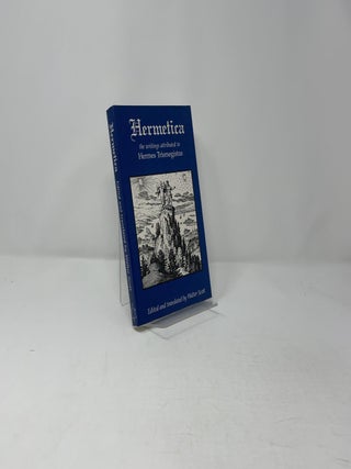Hermetica: The Ancient Greek and Latin Writings Which Contain Religious or Philosophic Teachings Ascribed to Hermes Trismegistus