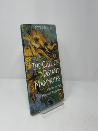 The Call of Distant Mammoths: Why the Ice Age Mammals Disappeared