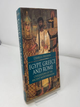 Item #429909 Egypt, Greece, and Rome: Civilizations of the Ancient Mediterranean. Charles Freeman