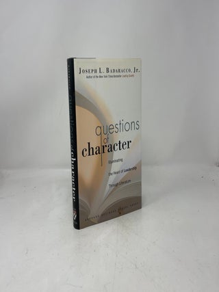 Questions of Character: Illuminating the Heart of Leadership Through Literature